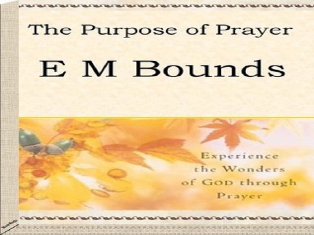 The Purpose of Prayer by E. M. Bounds
